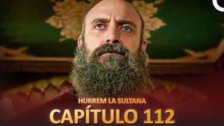 Hurrem La Sultana Capitulo 112 (Versión Larga)