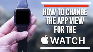 How to change the App View for the Apple Watch | List View and Honeycomb view.