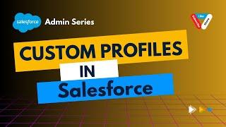 Create Custom Profile and Assign it to User