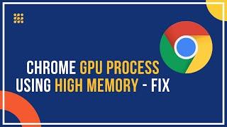 Chrome GPU Process Using High Memory! 5 Tricks To Fix