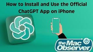 How to Install and Use the Official ChatGPT App on iPhone