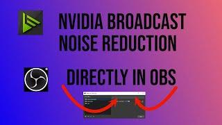 Obs studio using nvidia broadcast noise removal plugin directly - obs nvidia noise removal