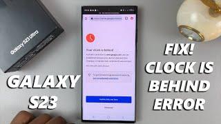 How To Fix 'Your Clock Is Behind' Error On Samsung Galaxy Phones