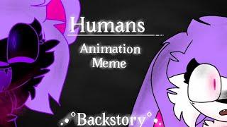 .•°HUMANS°•. [Animation Meme] ◇Backstory◇