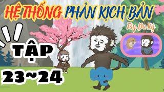 Hệ thống phản kịch bản | Tập 23~24 | Tây du ký | PANDA vietsub