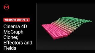 Cinema 4D MoGraph Cloner, Effectors and Fields