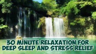 30 Minutes of Bliss: Natural Waterfalls Relaxation for Deep Sleep and Stress Relief