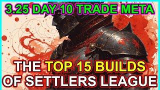 POE 3.25 Top 15 Builds - Trade League Meta Day 10 Overview - Path of Exile Settlers of Kalguur