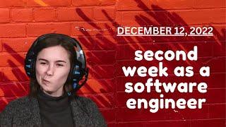 December 12, 2022: second week as a software engineer