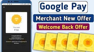 Google Pay Merchant Welcome Back Offer Upto ₹51 CashBack Daily || Google Pay Welcome Back Offer