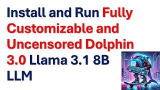 Install and Run Uncensored Dolphin 3.0 Llama 3.1 8B LLM