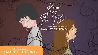 Kém Trí Nhớ | Hamlet Trương | Official MV