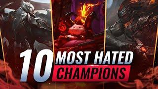 10 MOST HATED Champions in League of Legends - Season 11