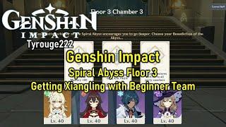 Genshin Impact - Spiral Abyss Floor 3, Getting Xiangling with LV40 Beginner Team