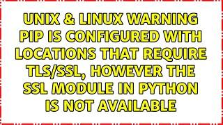 WARNING: pip is configured with locations that require TLS/SSL, however the ssl module in Python...