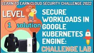 Secure Workloads in Google Kubernetes Engine: Challenge Lab Level-1 #LearnToEarn!