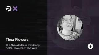 Supercon 2023: Thea Flowers - The Absurd Idea of Rendering KiCAD Projects on The Web