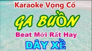 Karaoke Vọng Cổ: GA BUỒN (Dây XỀ) Karaoke Huyền Vũ