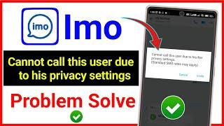 Imo Cannot Call This User Due To His Her Privacy Settings ! Cannot Call This User Problem On Imo