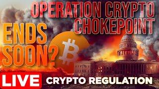 Crypto Regulation | Operation Chokepoint 2.0 Ending Soon?