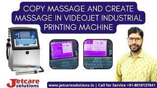 Copy Massage and create massage in videojet industrial printing machine Call us : +91-8010137841