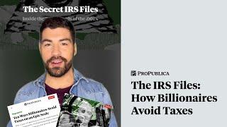 The IRS Files: How Billionaires Avoid Taxes