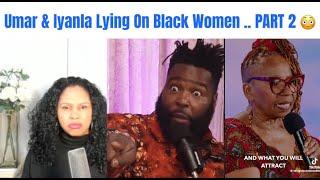 Enough of The Lies = Dr. Umar Tells BW To Give Black Men $700 a Month & Iyanla BS + UK BM EXPOSED !!