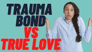 Trauma bond relationship VS true love: 4 ways to tell the difference