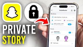 How To Create A Private Story On Snapchat - Full Guide