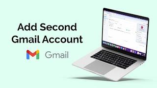 How to Add a Second Gmail Account?