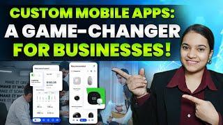 Custom Mobile Apps: A Game-Changer for Businesses! || Custom Business App Development