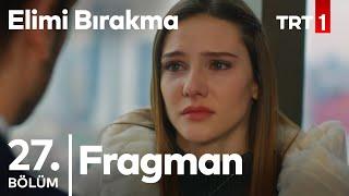 Elimi Bırakma 27. Bölüm Fragmanı