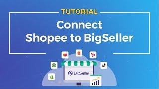 Connect Shopee to BigSeller