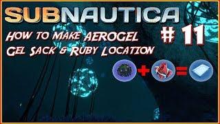 Subnautica EP11 Aerogel ! Ruby and Gel sack locations