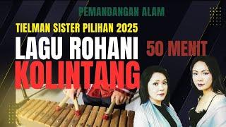 LAGU ROHANI KOLINTANG PILIHAN 2025 | TIELMAN SISTER