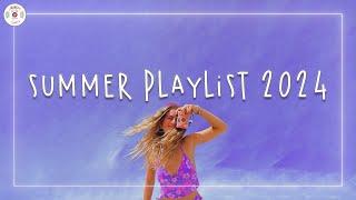 Summer 2024 playlist  Songs that will make you sing and dance all summer long