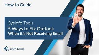 5 Ways to Fix Outlook When it's Not Receiving Email | SysinfoTools