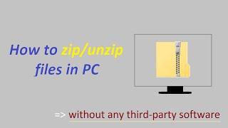 How to zip and unzip files in PC without any third-party software