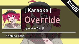 [Karaoke] Override (オーバーライド) - Yoshida Yasei