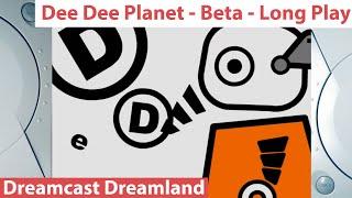 Dee Dee Planet Beta - Sega Dreamcast Prototype - Dreamcast Dreamland - Long Play