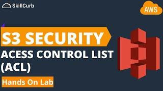 AWS S3 Bucket Security via Access Control List (ACL) -  [Hands on Lab]