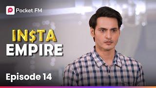 Episode 14 | Insta Empire | Pocket FM