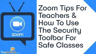 Zoom Teacher Tips & How To Use Zoom's Security Toolbar For Safe Classes