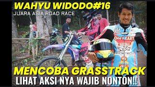 WAHYU WIDODO PEMBALAP ROAD RACE LATIHAN GRASSTRACK, BAGAIMANA JADINYA??