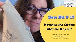 Sew Bit 17,  All about Notches and Circles in sewing patterns