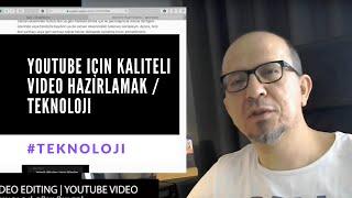 Youtube için Kaliteli Video Hazırlamak / Teknoloji - Video 02