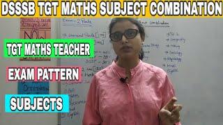 DSSSB TGT MATHS SUBJECT COMBINATION |TGT SUBJECT COMBINATION |TGT Maths teacher subject combination