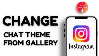 How To Change Instagram Chat Theme From Gallery 2024 | Instagram Theme