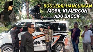 KOMPLOTAN BOS JERRI & BOS JORDI ANCURKAN MOBIL KI MERCON MAKAM BELANDA,BETON,PAKU,