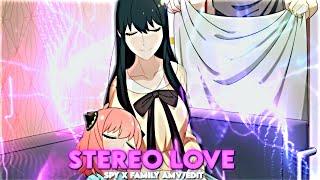 STEREO LOVE  - Spy x family - [Amv/Edit]